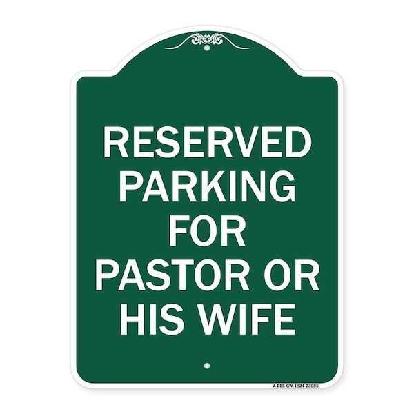 Signmission Reserved Parking for Pastor or His Wife, Green & White Aluminum Sign, 18" x 24", GW-1824-23086 A-DES-GW-1824-23086 - main